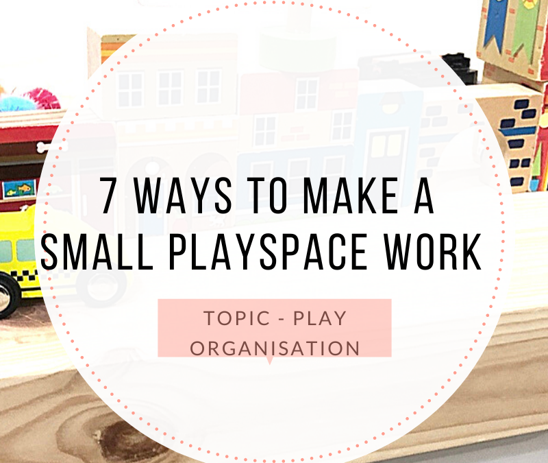 7 WAYS TO MAKE A SMALL PLAYSPACE WORK