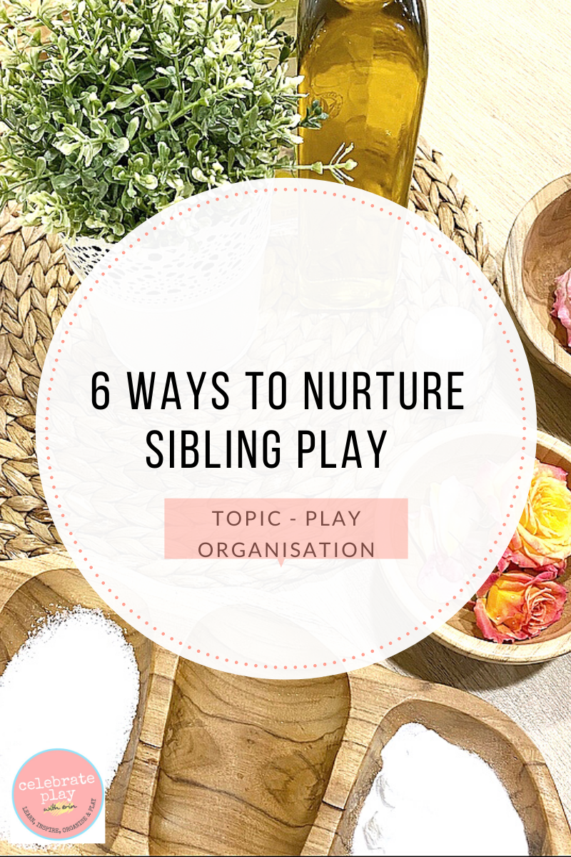 6 IDEAS TO NURTURE SIBLING PLAY