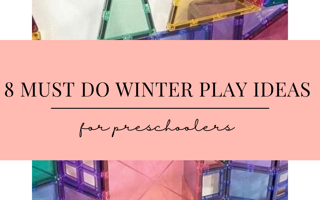 8 MUST DO WINTER PLAY IDEAS FOR PRESCHOOLERS