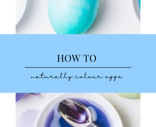 HOW TO NATURALLY COLOUR EGGS