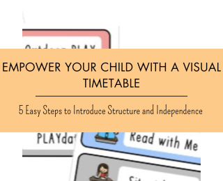 Empower Your Child with a Visual Timetable: 5 Easy Steps to Introduce Structure and Independence