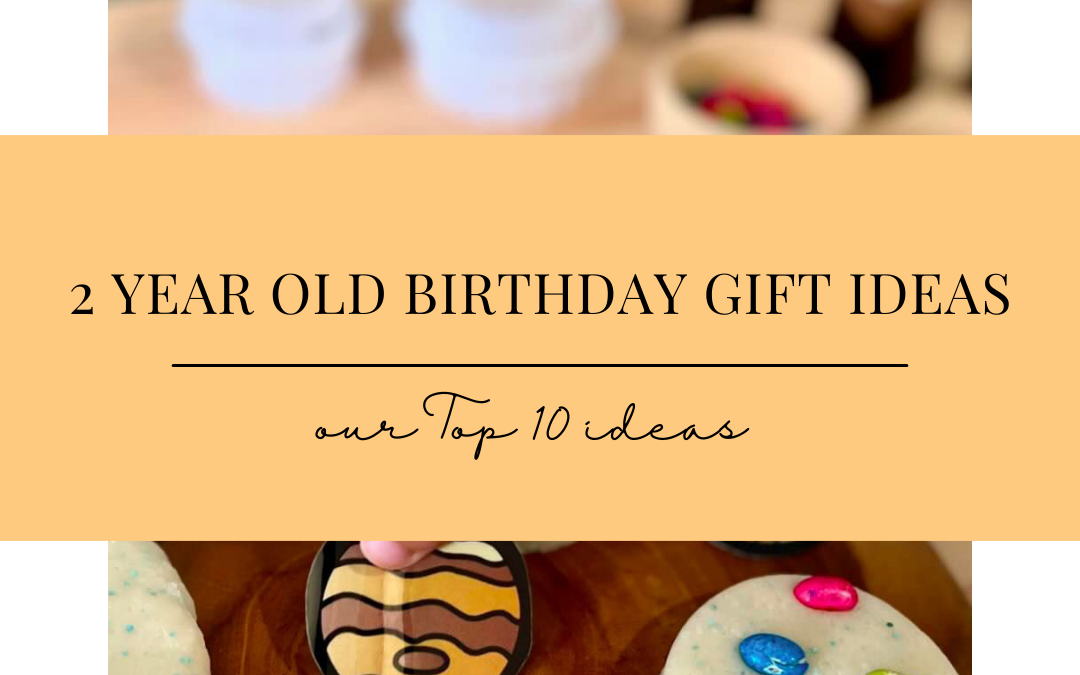 Our Top 10 Open-Ended Toys for a 2-Year-Old’s Birthday Gift